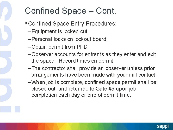 Confined Space – Cont. • Confined Space Entry Procedures: – Equipment is locked out
