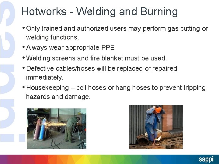 Hotworks - Welding and Burning • Only trained and authorized users may perform gas