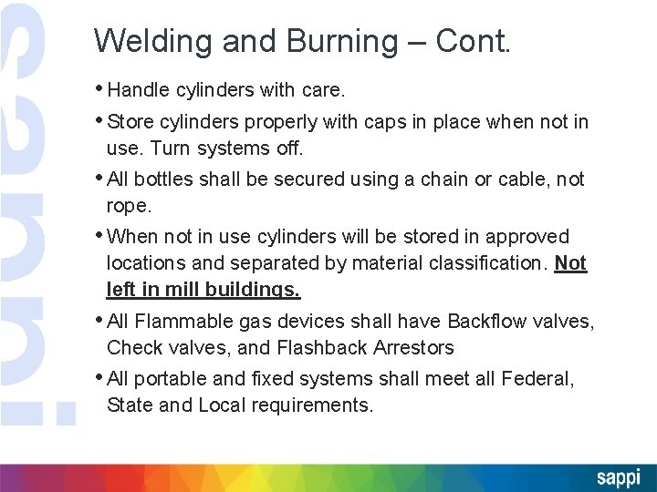 Welding and Burning – Cont. • Handle cylinders with care. • Store cylinders properly