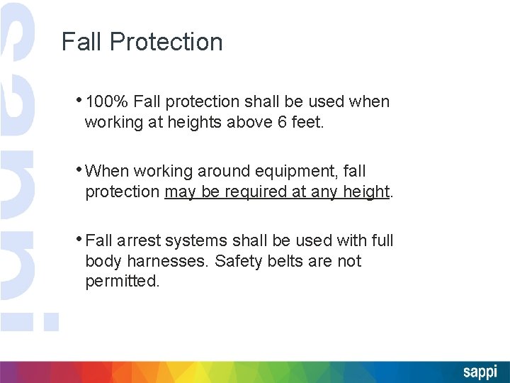 Fall Protection • 100% Fall protection shall be used when working at heights above