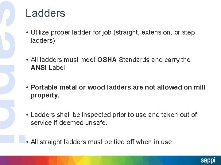 Ladders • Utilize proper ladder for job (straight, extension, or step ladders) • All