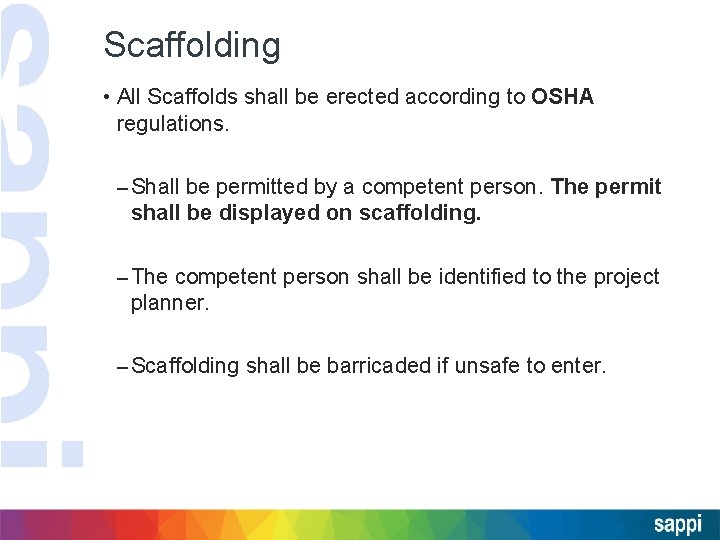 Scaffolding • All Scaffolds shall be erected according to OSHA regulations. – Shall be