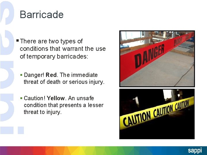 Barricade § There are two types of conditions that warrant the use of temporary