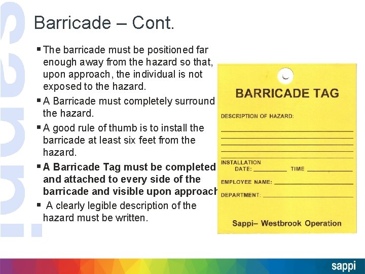 Barricade – Cont. § The barricade must be positioned far enough away from the
