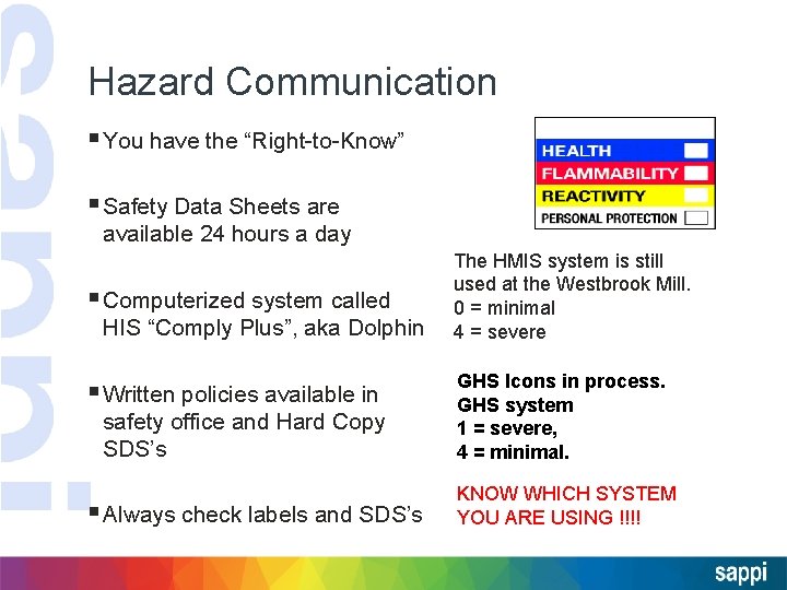 Hazard Communication § You have the “Right-to-Know” § Safety Data Sheets are available 24