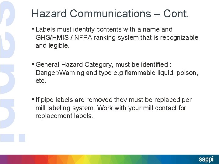 Hazard Communications – Cont. • Labels must identify contents with a name and GHS/HMIS