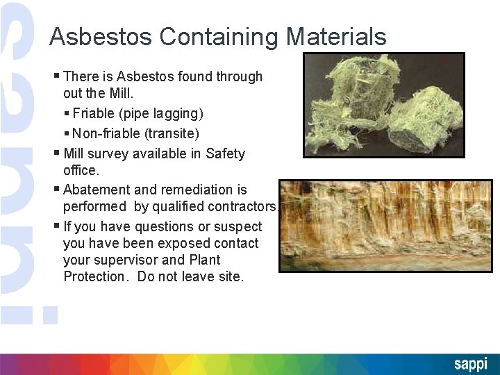 Asbestos Containing Materials § There is Asbestos found through out the Mill. § Friable