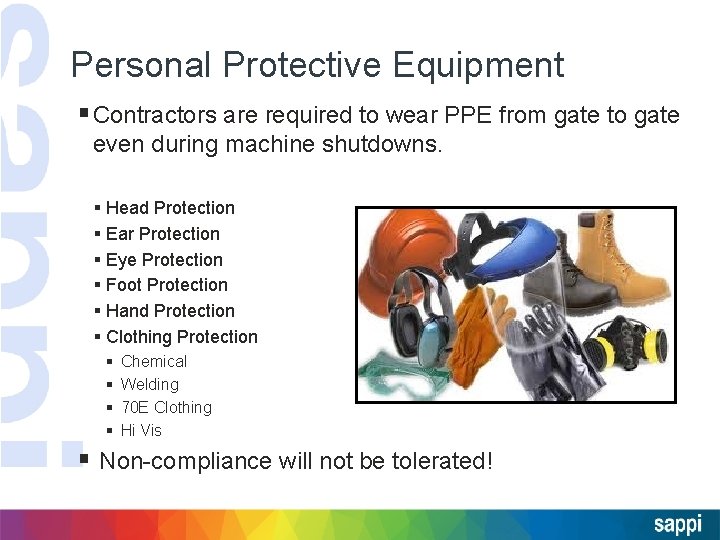 Personal Protective Equipment §Contractors are required to wear PPE from gate to gate even