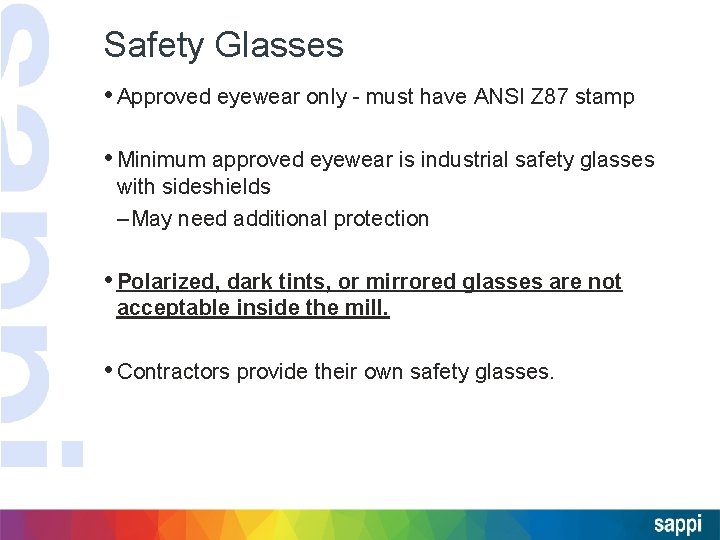 Safety Glasses • Approved eyewear only - must have ANSI Z 87 stamp •