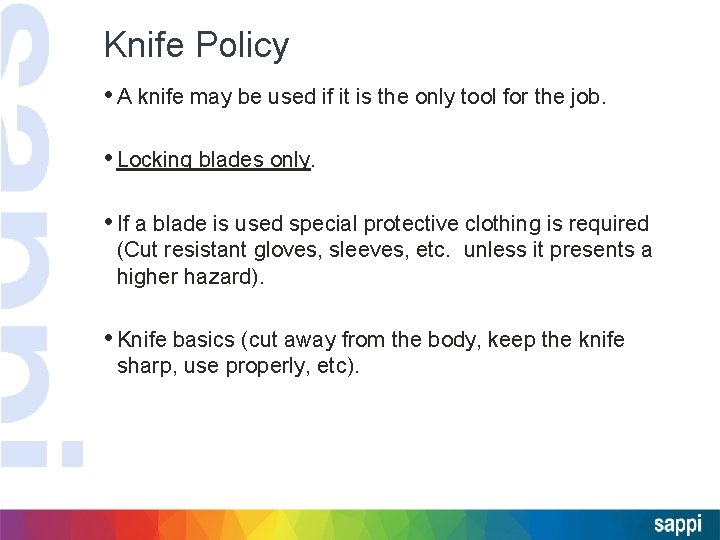 Knife Policy • A knife may be used if it is the only tool