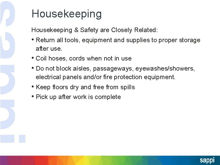 Housekeeping & Safety are Closely Related: • Return all tools, equipment and supplies to