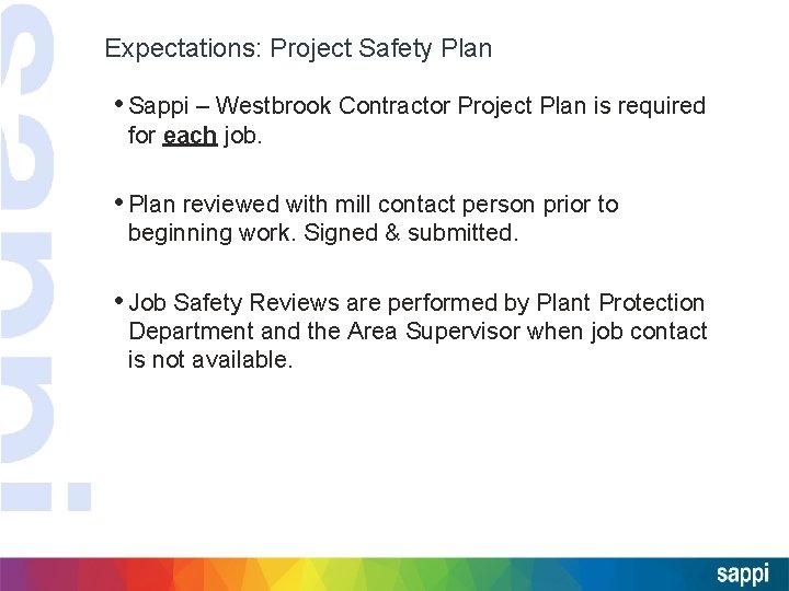 Expectations: Project Safety Plan • Sappi – Westbrook Contractor Project Plan is required for