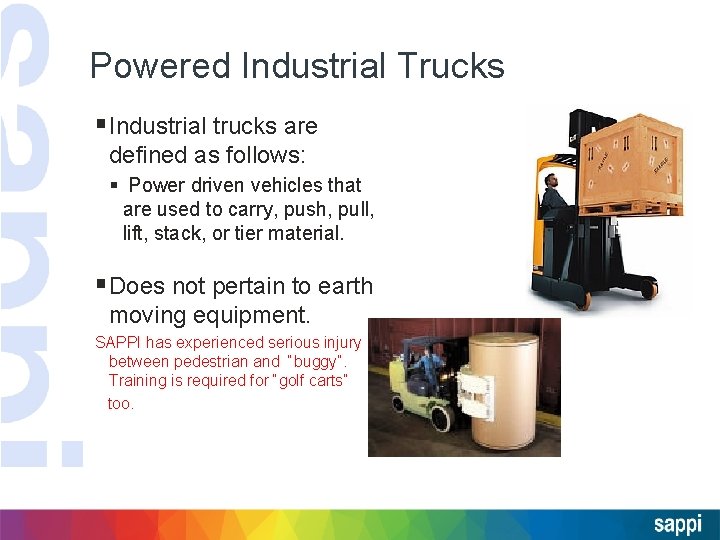 Powered Industrial Trucks §Industrial trucks are defined as follows: § Power driven vehicles that
