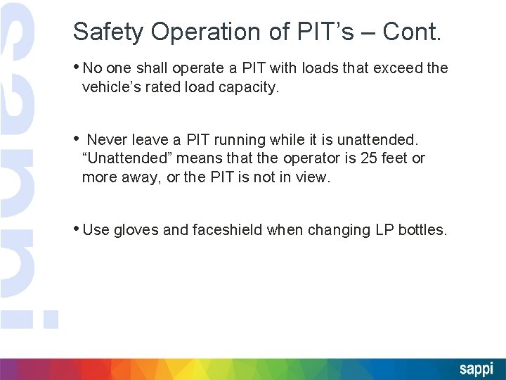 Safety Operation of PIT’s – Cont. • No one shall operate a PIT with