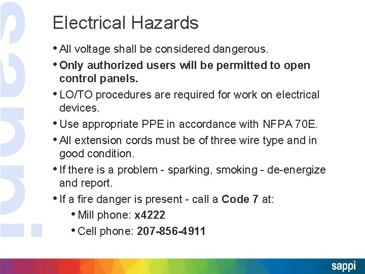 Electrical Hazards • All voltage shall be considered dangerous. • Only authorized users will