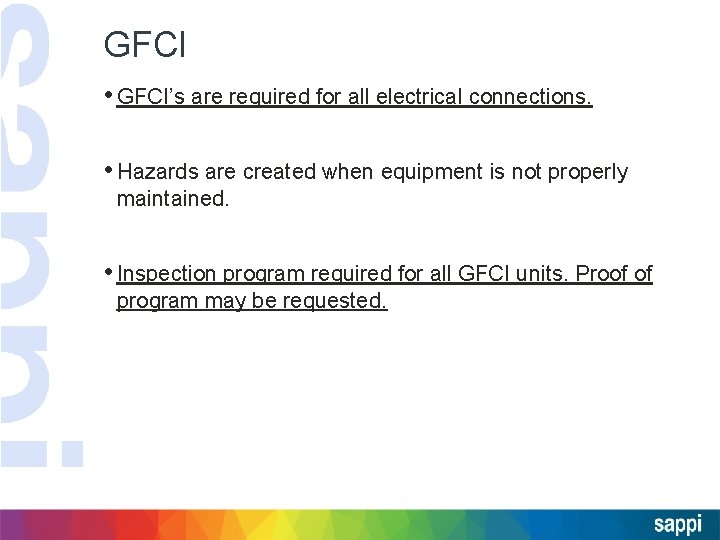 GFCI • GFCI’s are required for all electrical connections. • Hazards are created when