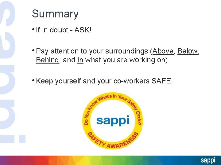 Summary • If in doubt - ASK! • Pay attention to your surroundings (Above,