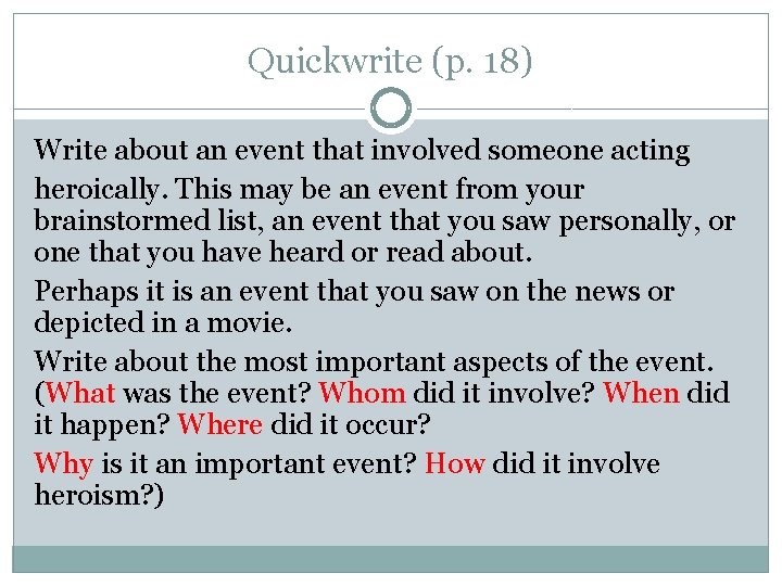 Quickwrite (p. 18) Write about an event that involved someone acting heroically. This may