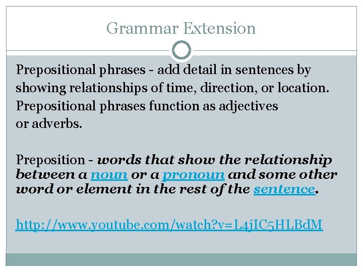 Grammar Extension Prepositional phrases - add detail in sentences by showing relationships of time,