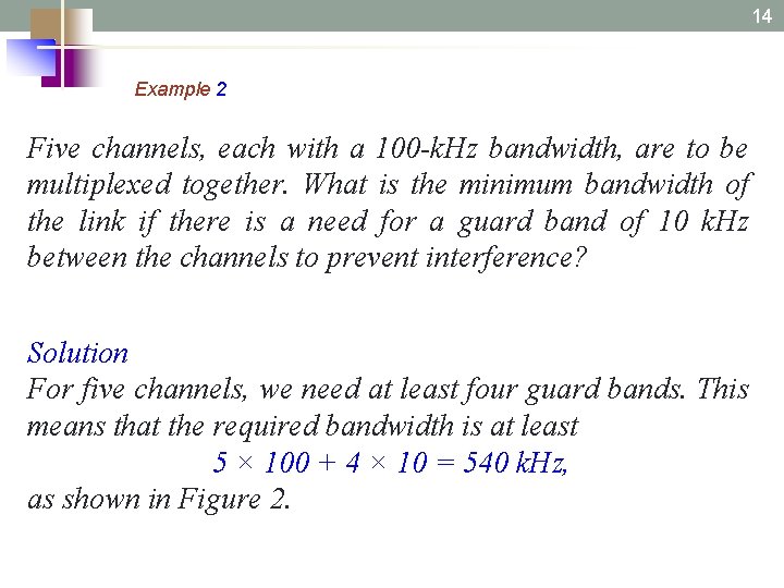 14 6. 14 Example 2 Five channels, each with a 100 -k. Hz bandwidth,