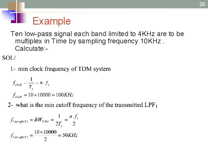 26 Example Ten low-pass signal each band limited to 4 KHz are to be