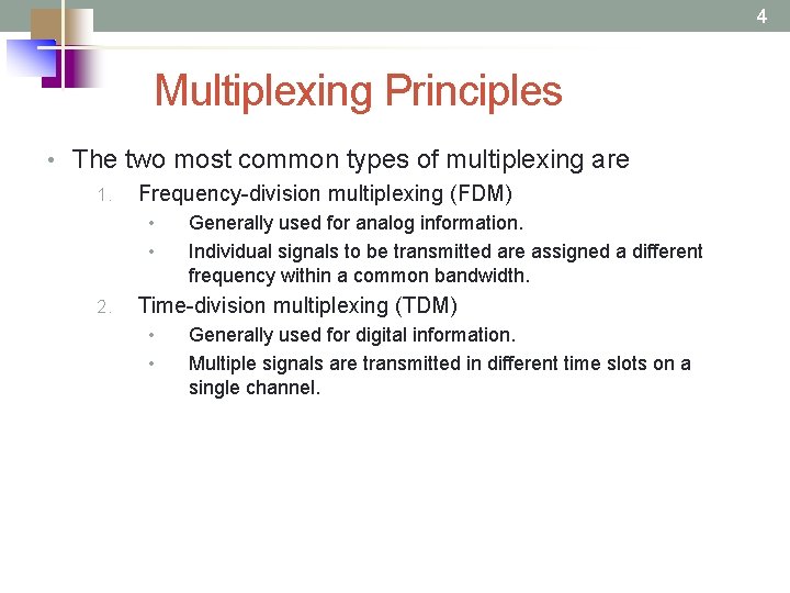 4 Multiplexing Principles • The two most common types of multiplexing are 1. Frequency-division