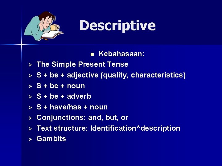 Descriptive Kebahasaan: The Simple Present Tense S + be + adjective (quality, characteristics) S