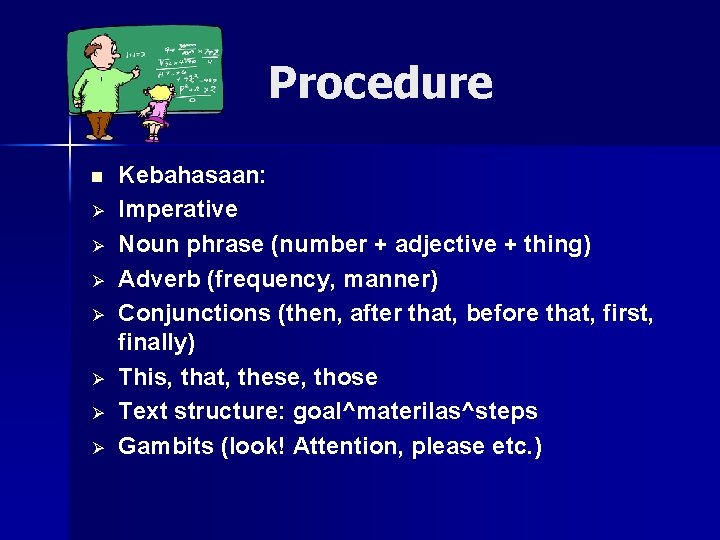 Procedure n Ø Ø Ø Ø Kebahasaan: Imperative Noun phrase (number + adjective +