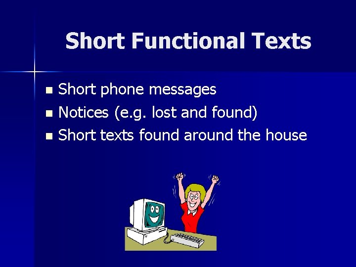 Short Functional Texts Short phone messages n Notices (e. g. lost and found) n