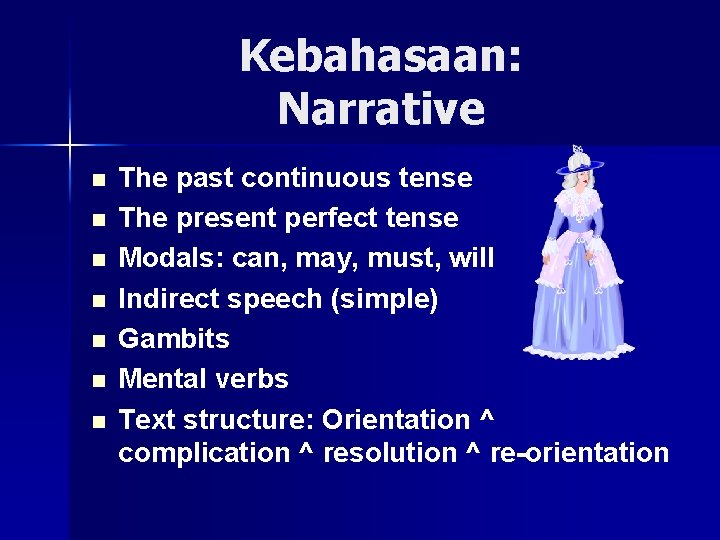 Kebahasaan: Narrative n n n n The past continuous tense The present perfect tense