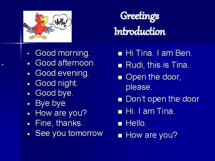 Greetings Introduction • . Good morning. Good afternoon. Good evening. Good night. Good bye.