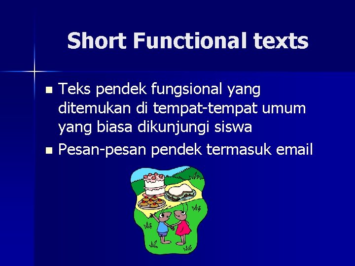 Short Functional texts Teks pendek fungsional yang ditemukan di tempat-tempat umum yang biasa dikunjungi