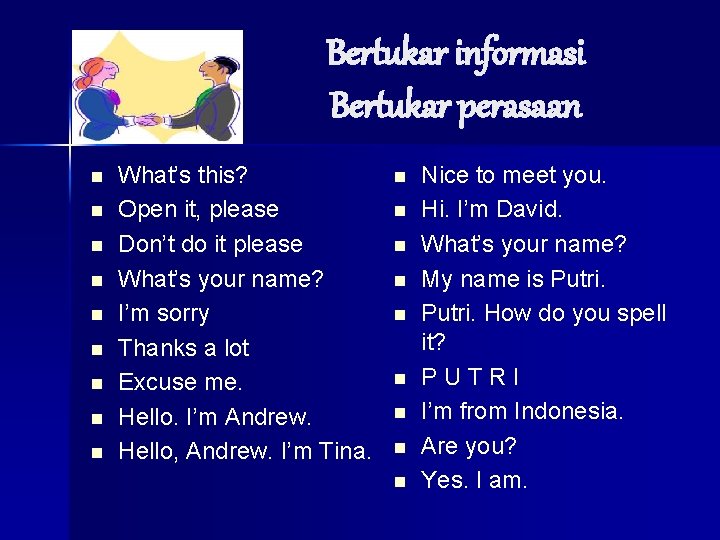 Bertukar informasi Bertukar perasaan n n n n What’s this? Open it, please Don’t