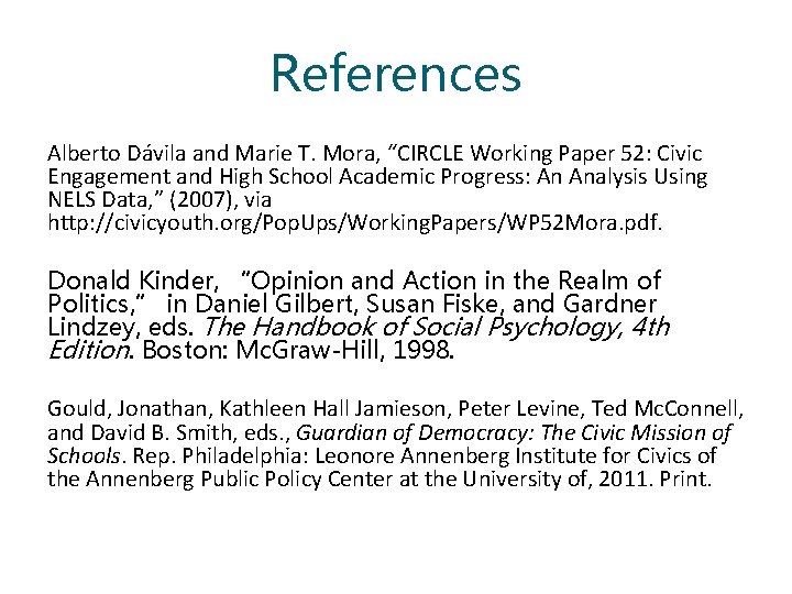 References Alberto Dávila and Marie T. Mora, “CIRCLE Working Paper 52: Civic Engagement and