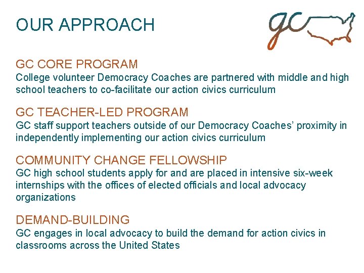 OUR APPROACH GC CORE PROGRAM College volunteer Democracy Coaches are partnered with middle and