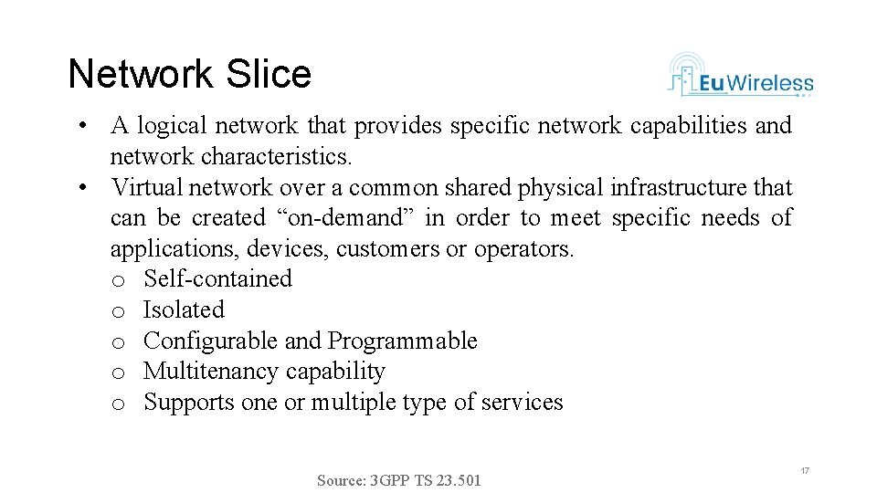 Network Slice • A logical network that provides specific network capabilities and network characteristics.