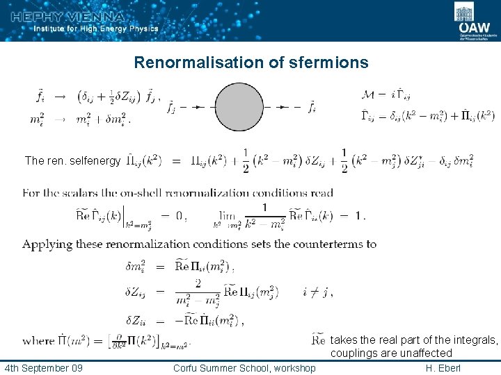 Renormalisation of sfermions The ren. selfenergy takes the real part of the integrals, couplings