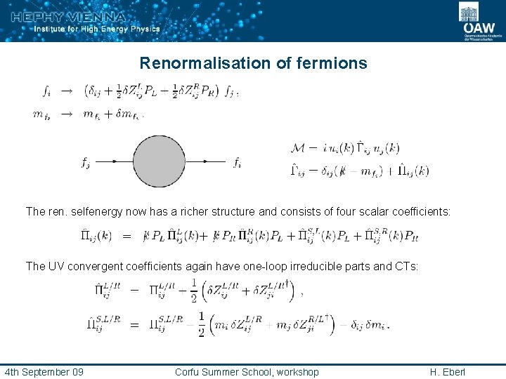 Renormalisation of fermions The ren. selfenergy now has a richer structure and consists of