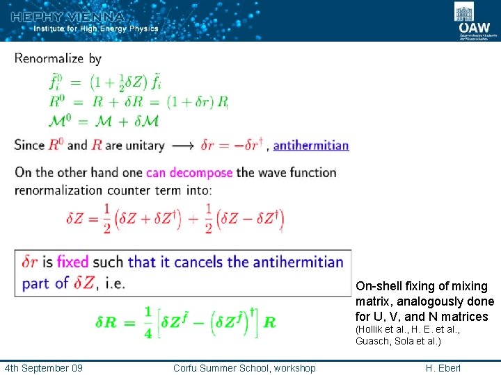 On-shell fixing of mixing matrix, analogously done for U, V, and N matrices (Hollik