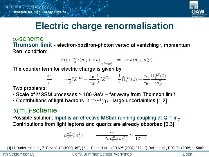 Electric charge renormalisation a-scheme Thomson limit - electron-positron-photon vertex at vanishing g momentum Ren.