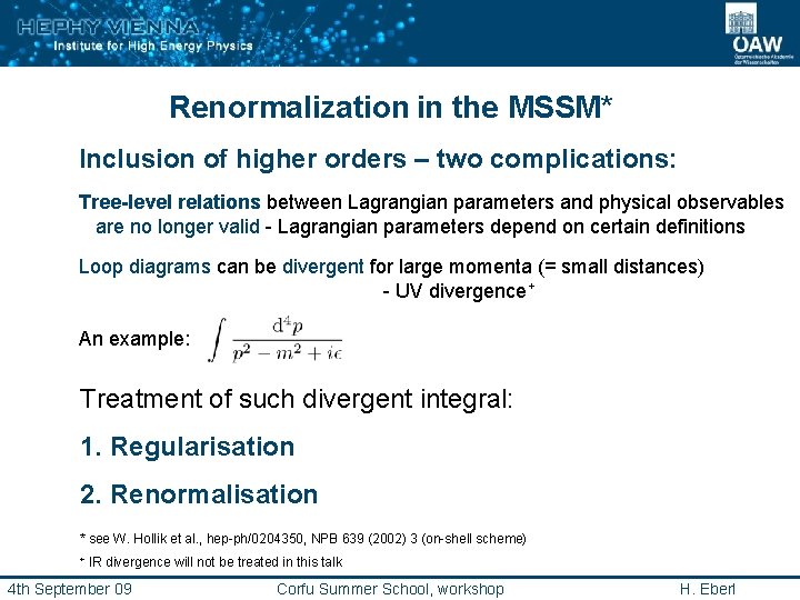 Renormalization in the MSSM* Inclusion of higher orders – two complications: Tree-level relations between