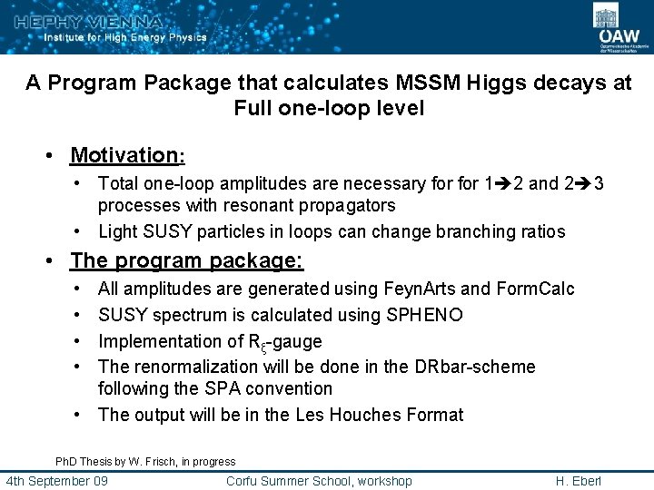 A Program Package that calculates MSSM Higgs decays at Full one-loop level • Motivation: