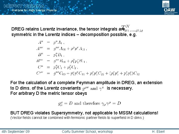 DREG retains Lorentz invariance, the tensor integrals are symmetric in the Lorentz indices –