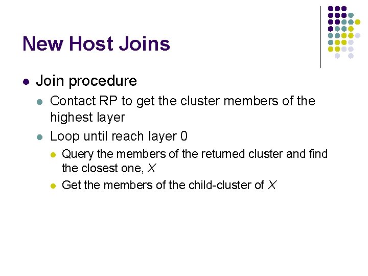 New Host Joins l Join procedure l l Contact RP to get the cluster