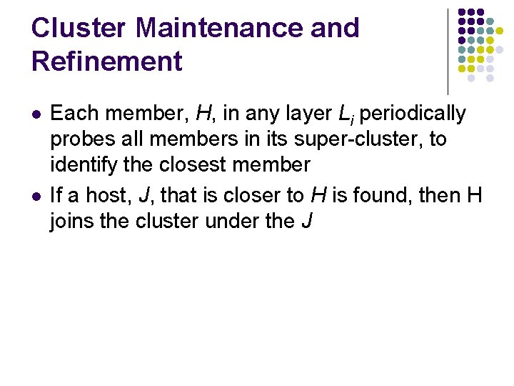 Cluster Maintenance and Refinement l l Each member, H, in any layer Li periodically