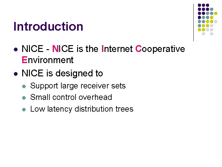 Introduction l l NICE - NICE is the Internet Cooperative Environment NICE is designed