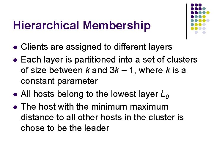 Hierarchical Membership l l Clients are assigned to different layers Each layer is partitioned