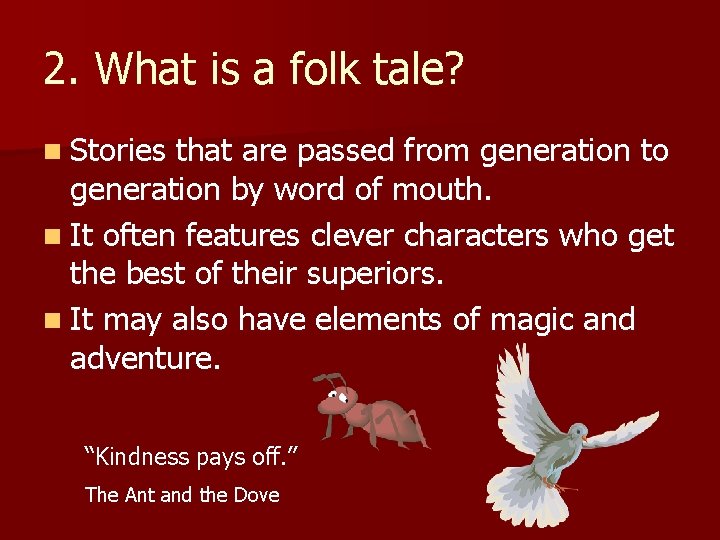 2. What is a folk tale? n Stories that are passed from generation to
