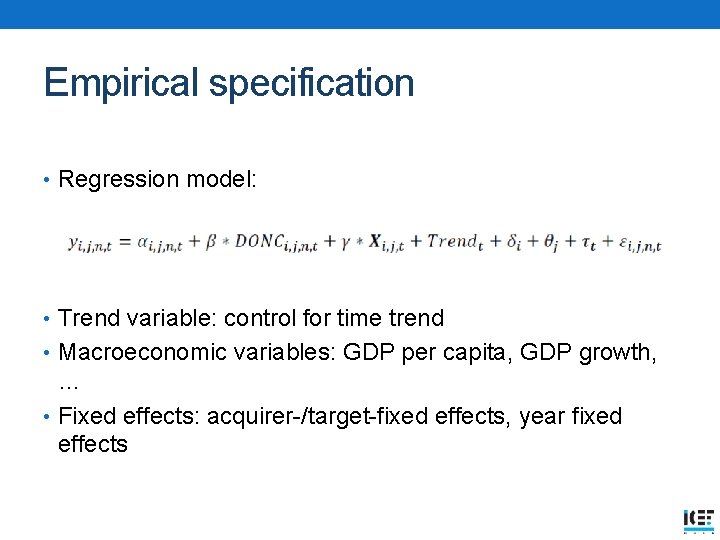 Empirical specification • Regression model: • Trend variable: control for time trend • Macroeconomic