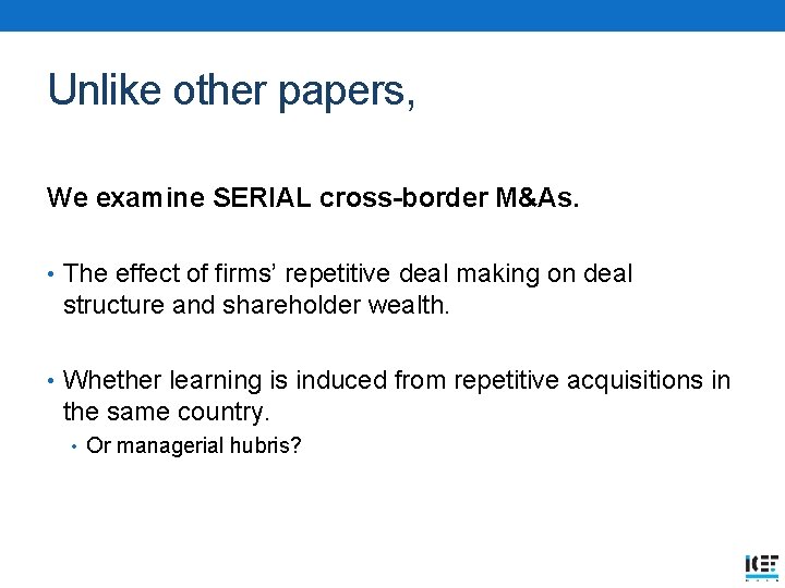 Unlike other papers, We examine SERIAL cross-border M&As. • The effect of firms’ repetitive